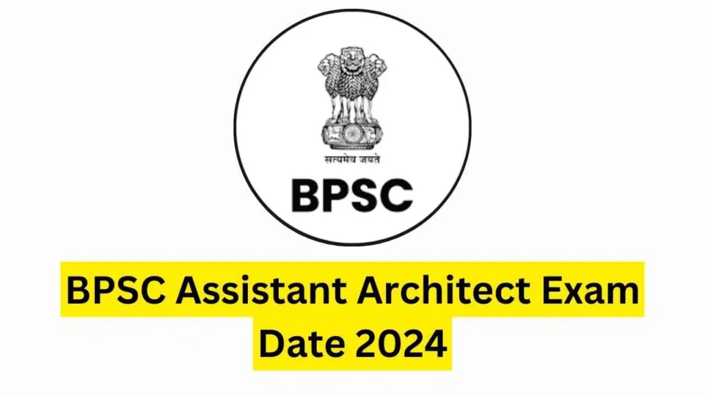 2024 BPSC Assistant Architect Exam Date